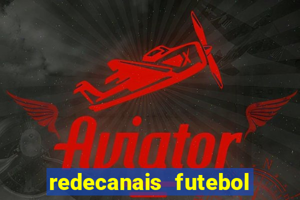 redecanais futebol ao vivo